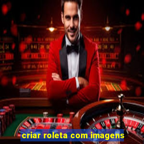 criar roleta com imagens